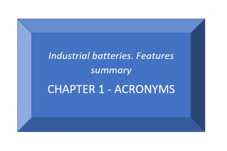 Industrial batteries. Features summary. Chapter 1 - Acronyms